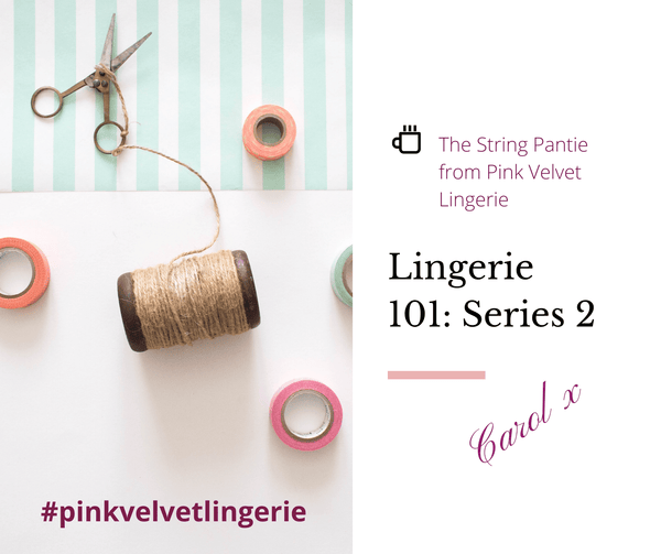 Lingerie 101: Series 2: The Self Drafted String Pantie - Fabriques
