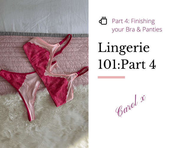 Lingerie 101 - Part 4: Finishing your Bra and Panties - Fabriques